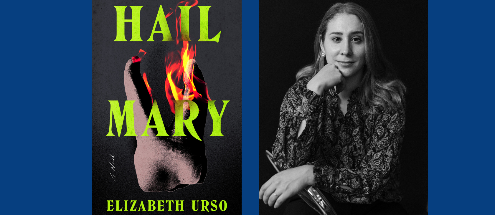 On the left- Book cover for Hail Mary by Elizabeth Urso, featuring bright neon green title text over a dark background with a central image of an inverted tooth engulfed in red and yellow flames. On the right- Black-and-white portrait of author Elizabeth Urso resting her chin on her hand, wearing a patterned blouse and smiling softly at the camera.